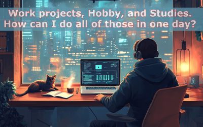 Work projects, Hobby, and Studies. How can I do all of those in one day? 2025 edition