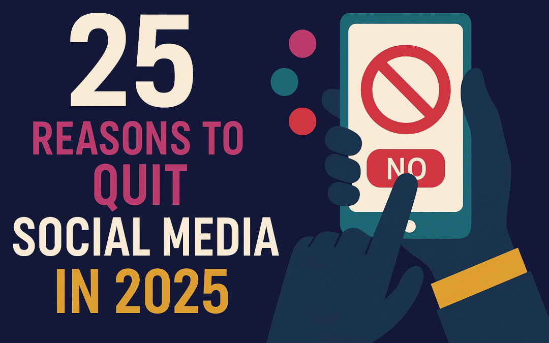 25 Reasons to Quit Social Media in 2025